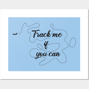 Track me if you can! Posters and Art